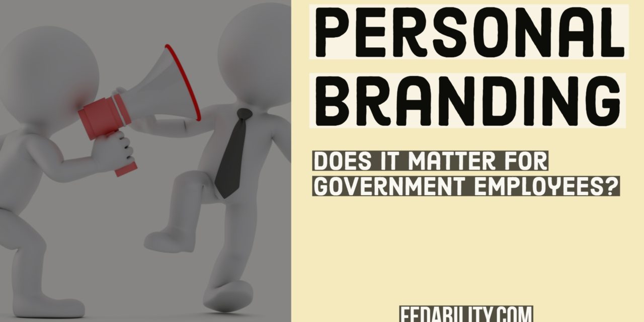 Personal branding: Does it matter for government employees?