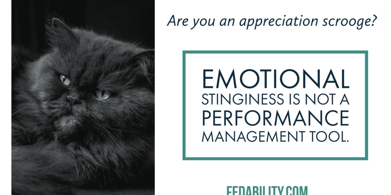 Are you an appreciation scrooge? Emotional stinginess isn’t a performance management tool