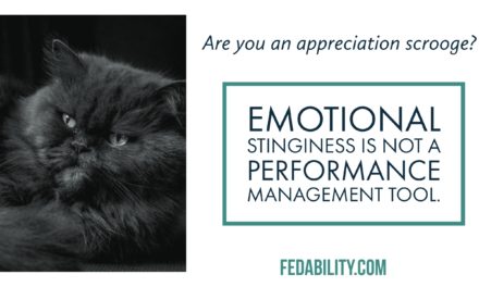 Are you an appreciation scrooge? Emotional stinginess isn’t a performance management tool