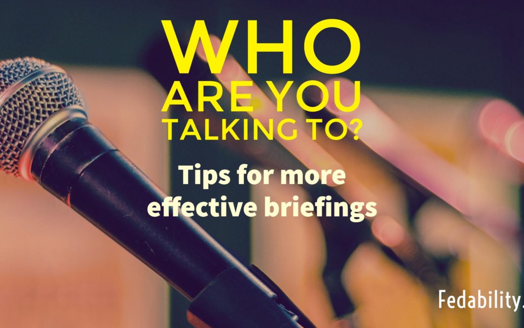 Who are you talking to? Tips for an effective briefing