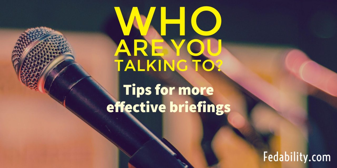 Who are you talking to? Tips for an effective briefing