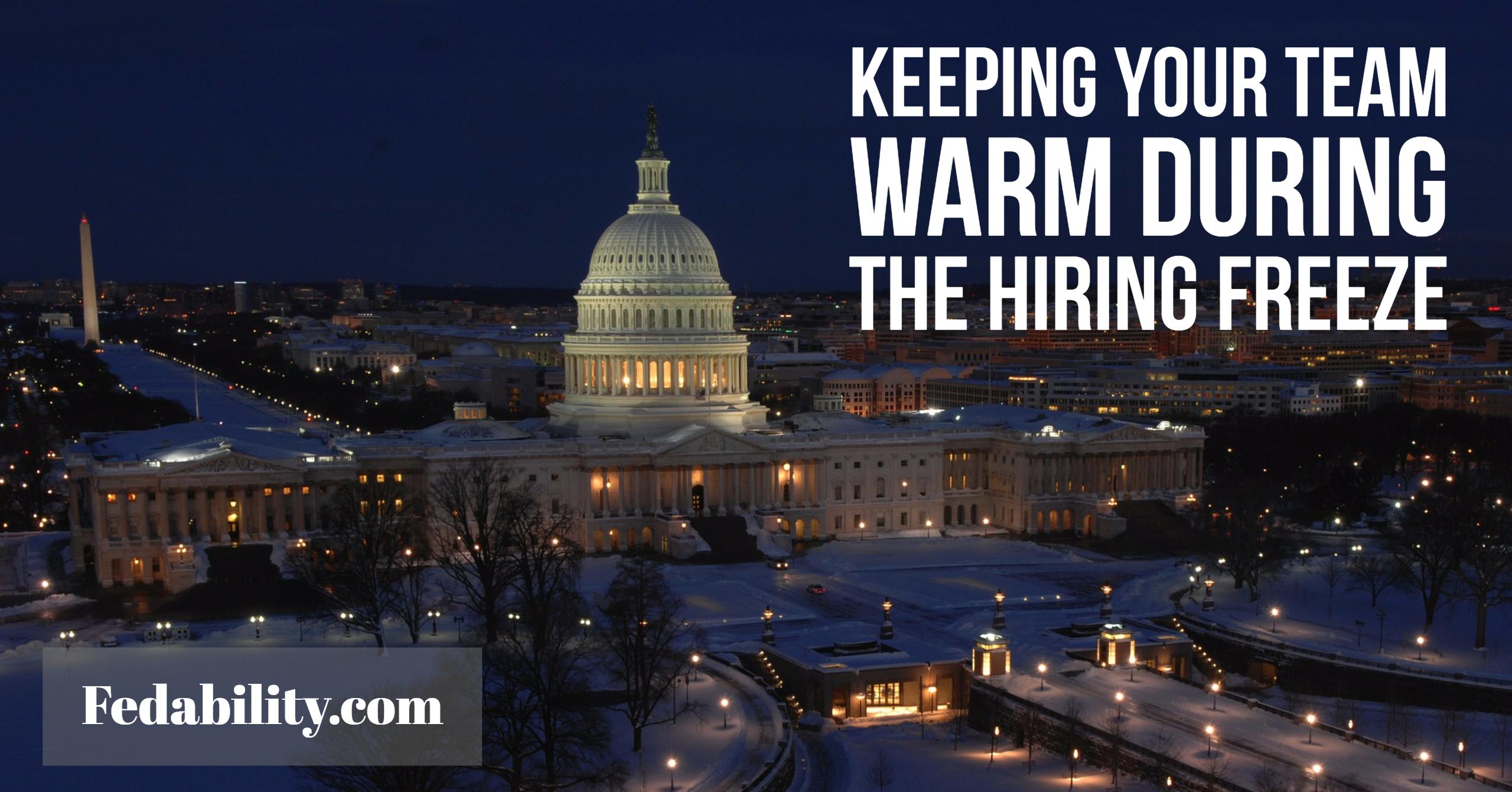Hiring freeze Keeping your team warm until the thaw Fedability