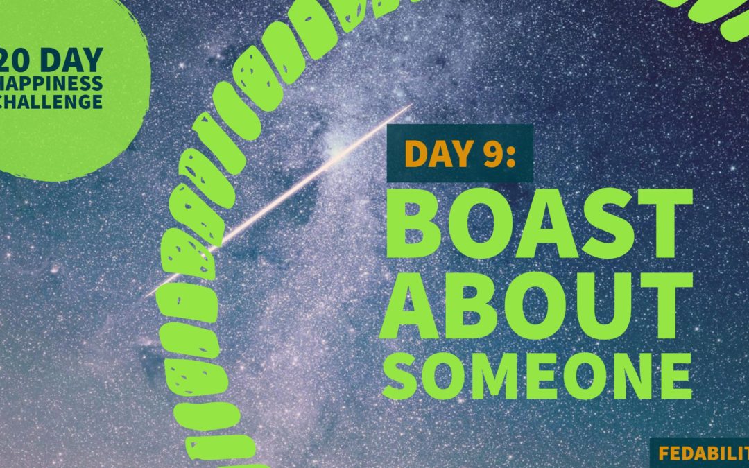 Boast about someone: Day 9 of the Happiness Challenge