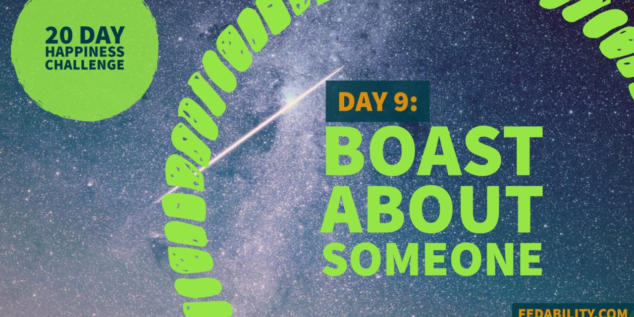 Boast about someone: Day 9 of the Happiness Challenge