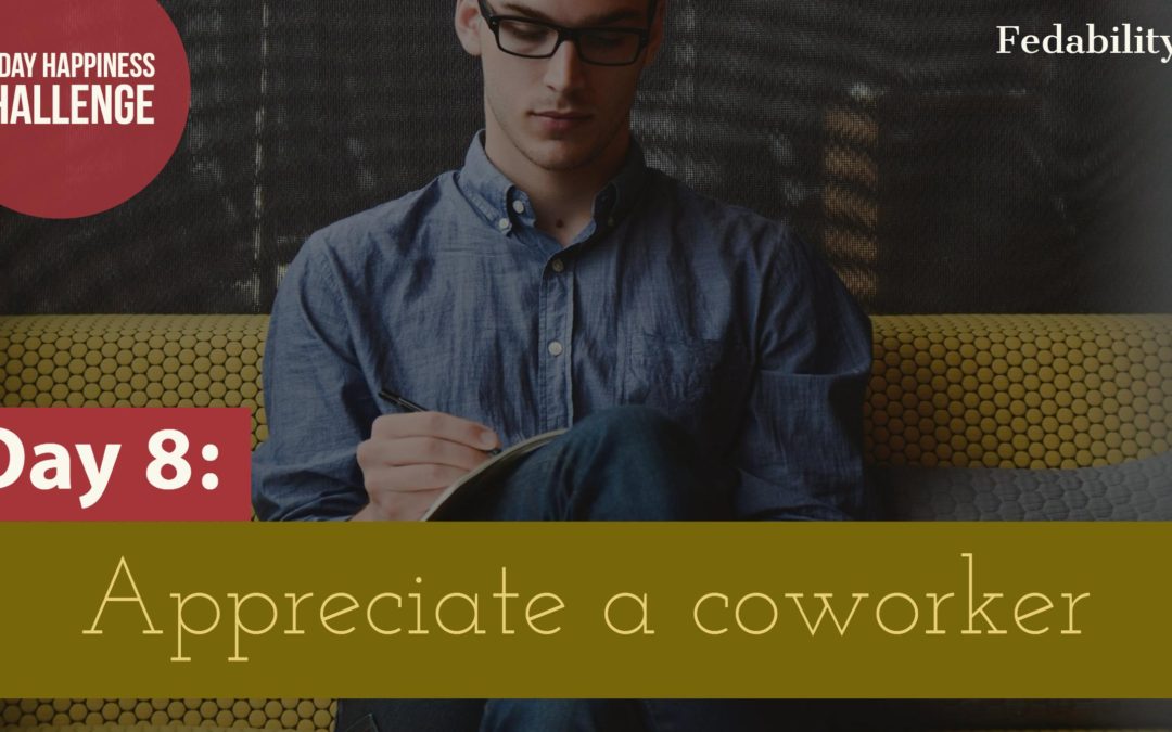 Appreciate coworker: Day 8 of the Happiness Challenge