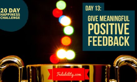 Positive meaningful feedback: Day 13 of the Happiness Challenge
