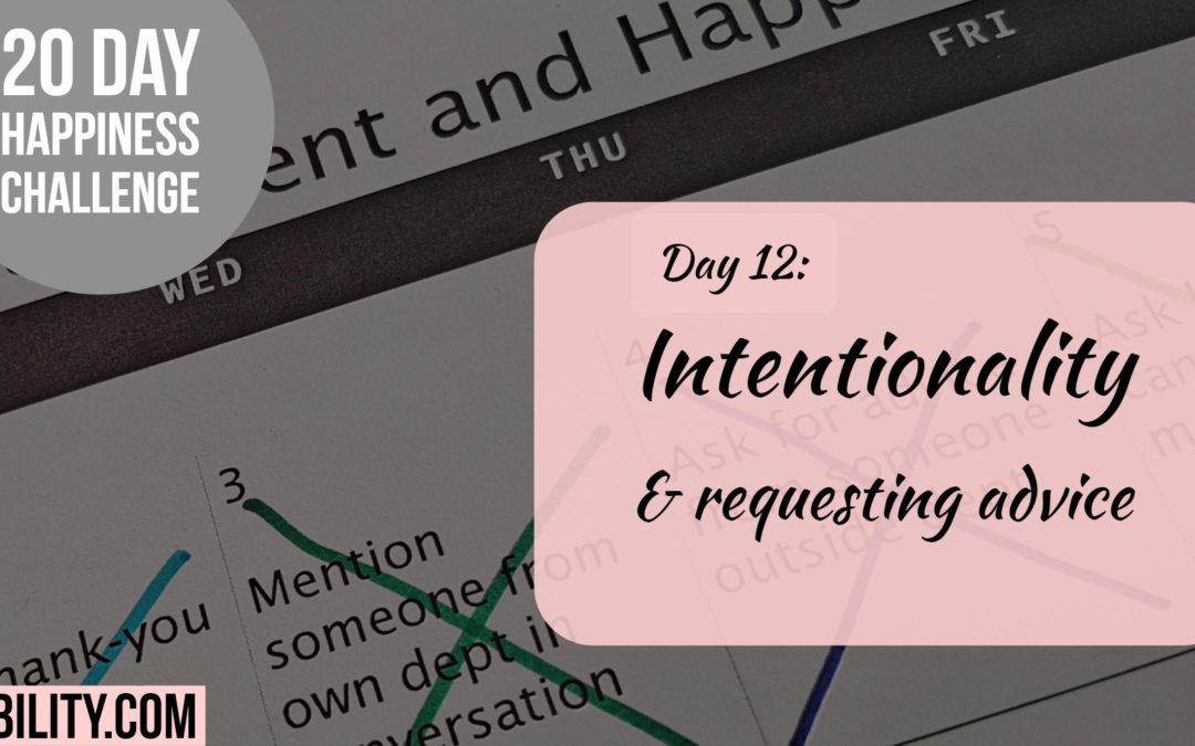 Intentionality and requesting advice: Day 12 of the Happiness Challenge