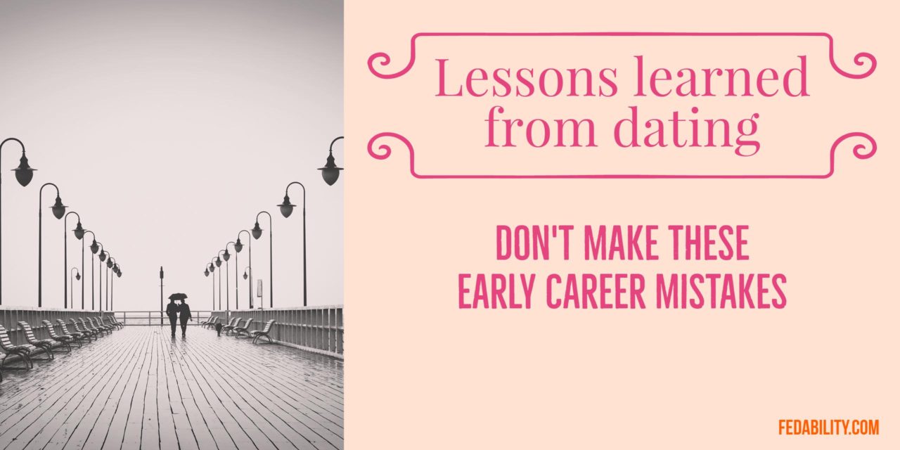 4 lessons learned from dating: Mistakes you may be making early in your career