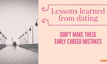 4 lessons learned from dating: Mistakes you may be making early in your career