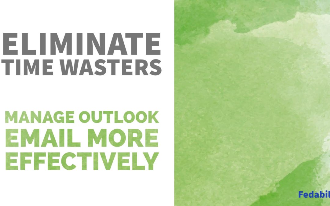 Eliminate time wasters: 5 ways to more effectively manage Outlook email today