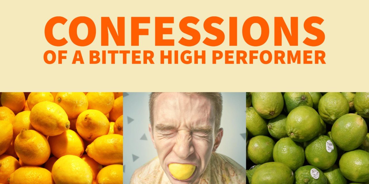 Confessions of a bitter high performer: Why do I feel this way?