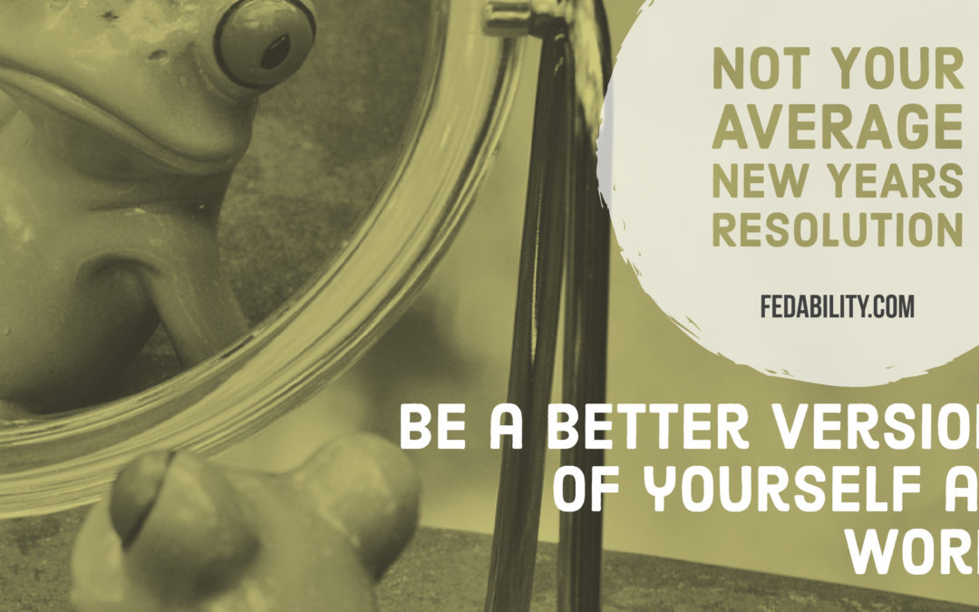 Why not resolve to be a better version of yourself at work?