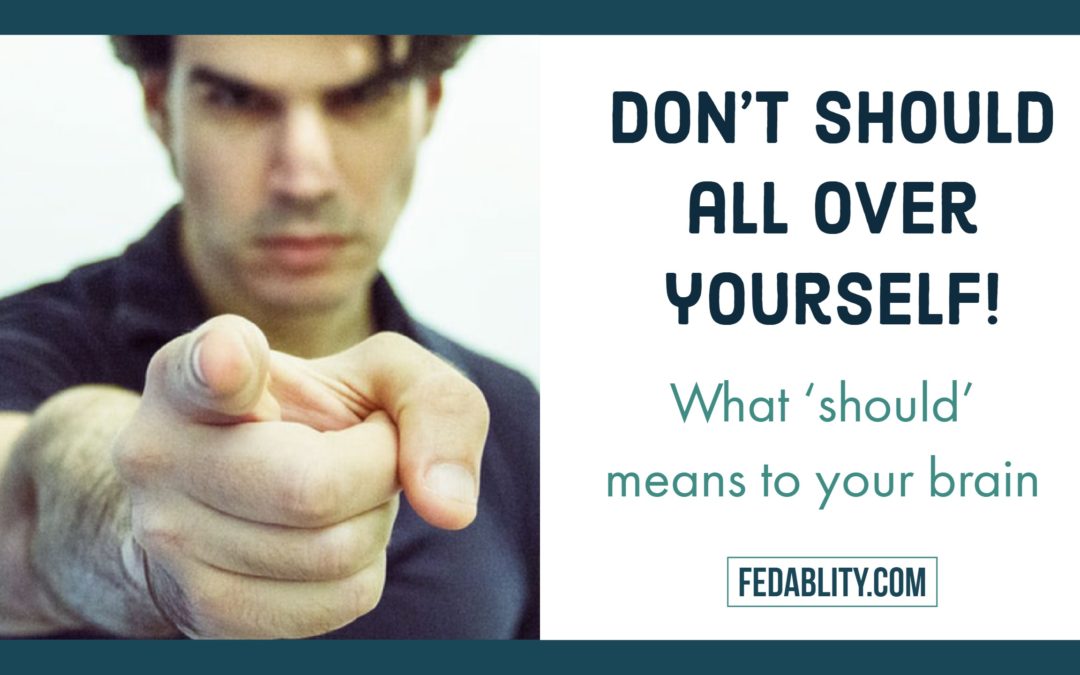 Don’t should all over yourself: What “should” means to your brain