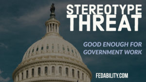 Stereotype threat: Impact when you say it's good enough for government work